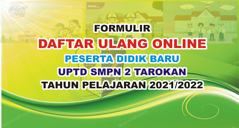 DAFTAR ULANG PESERTA DIDIK BARU SMPN 2 TAROKAN TAHUN PELAJARAN 2021/2022