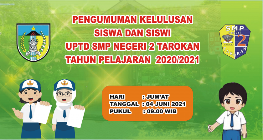 PENGUMUMAN KELULUSAN PESERTA DIDIK KELAS IX SMP NEGERI 2 TAROKAN TAHUN PELAJARAN 2020/2021